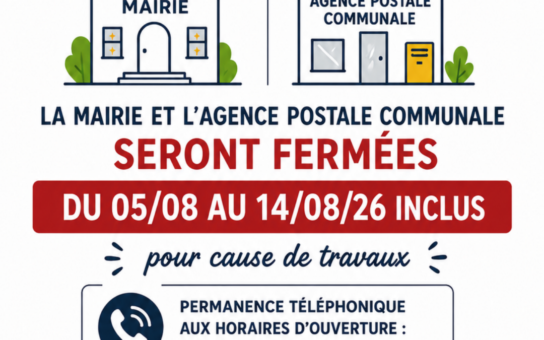 TRAVAUX – FERMETURE DE LA MAIRIE ET L&rsquo;AGENCE POSTALE COMMUNALE